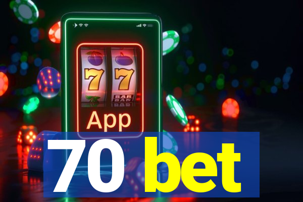 70 bet